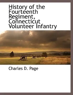 Istoria Regimentului Paisprezece, Infanterie voluntară din Connecticut - History of the Fourteenth Regiment, Connecticut Volunteer Infantry