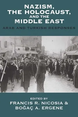 Nazismul, Holocaustul și Orientul Mijlociu: Răspunsuri arabe și turcești - Nazism, the Holocaust, and the Middle East: Arab and Turkish Responses