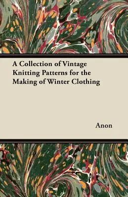 O colecție de modele vintage de tricotat pentru confecționarea hainelor de iarnă - A Collection of Vintage Knitting Patterns for the Making of Winter Clothing