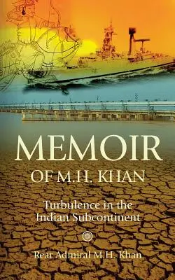 Memoriile lui M.H. Khan: Turbulențe în subcontinentul indian - Memoir of M.H. Khan: Turbulence in the Indian Subcontinent
