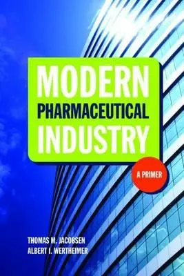 Industria farmaceutică modernă: Un abecedar: Un abecedar - Modern Pharmaceutical Industry: A Primer: A Primer