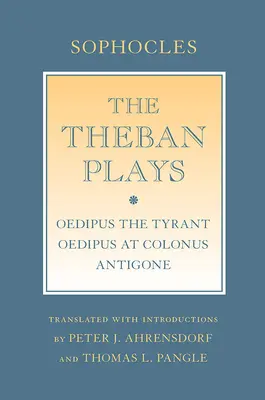 Piesele tebane: Oedip tiranul; Oedip la Coloneu; Antigona - The Theban Plays: Oedipus the Tyrant; Oedipus at Colonus; Antigone