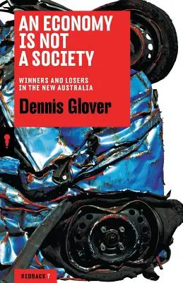 O economie nu este o societate: Câștigători și pierzători în noua Australie - An Economy Is Not a Society: Winners and Losers in the New Australia