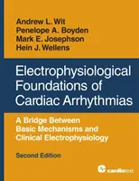 Fundamentele electrofiziologice ale aritmiilor cardiace: O punte între mecanismele de bază și electrofiziologia clinică, ediția a doua - Electrophysiological Foundations of Cardiac Arrhythmias: A Bridge Between Basic Mechanisms and Clinical Electrophysiology, Second Edition