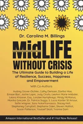 Viața de mijloc fără criză: Ghidul suprem pentru construirea unei vieți de reziliență, succes, fericire și emancipare - MidLife Without Crisis: The Ultimate Guide to Building a Life of Resilience, Success, Happiness and Empowerment