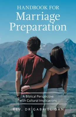 Manual pentru pregătirea căsătoriei: O perspectivă biblică cu implicații culturale - Handbook for Marriage Preparation: A Biblical Perspective with Cultural Implications