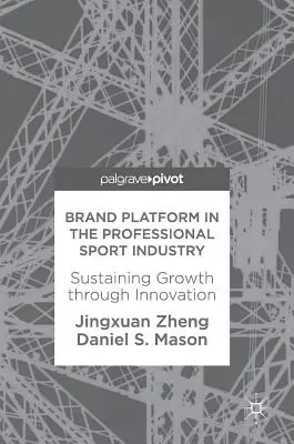 Brand Platform in the Professional Sport Industry: Susținerea creșterii prin inovare - Brand Platform in the Professional Sport Industry: Sustaining Growth Through Innovation