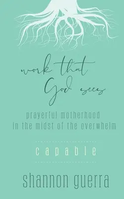 Capabilă: O maternitate plină de rugăciune în mijlocul copleșirii (Prayerful Motherhood in the Midst of the Overwhelm) - Capable: Prayerful Motherhood in the Midst of the Overwhelm