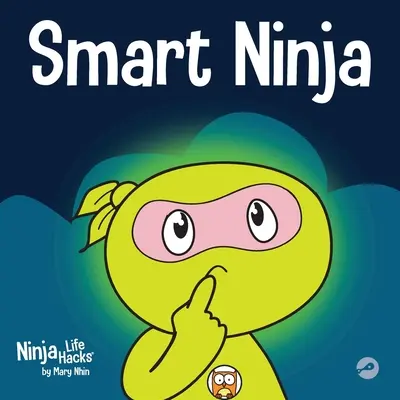 Smart Ninja: O carte pentru copii despre schimbarea unei mentalități fixe într-o mentalitate de creștere - Smart Ninja: A Children's Book About Changing a Fixed Mindset into a Growth Mindset