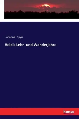 Anii de învățare și călătorie ai lui Heidi - Heidis Lehr- und Wanderjahre