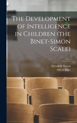 Dezvoltarea inteligenței la copii (Scala Binet-Simon) - The Development of Intelligence in Children (the Binet-Simon Scale)
