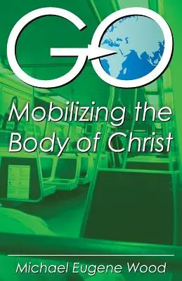 GO-Mobilizarea trupului lui Hristos - GO-Mobilizing the Body of Christ