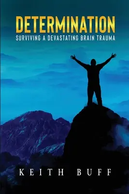 Determinare: Supraviețuirea unei traume cerebrale devastatoare - Determination: Surviving a Devastating Brain Trauma