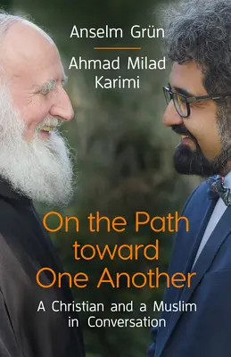 On the Path Toward One Another: Un creștin și un musulman în conversație - On the Path Toward One Another: A Christian and a Muslim in Conversation