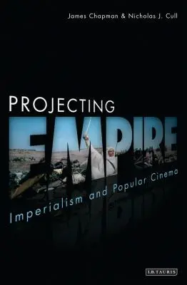 Projecting Empire: Imperialismul și cinematografia populară - Projecting Empire: Imperialism and Popular Cinema