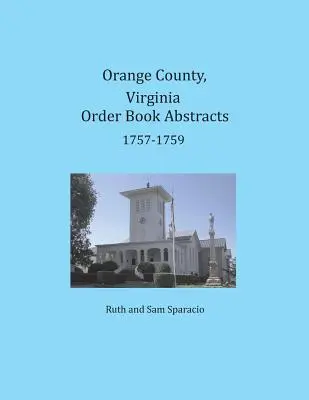 Orange County, Virginia Rezumate ale registrelor de ordine 1757-1759 - Orange County, Virginia Order Book Abstracts 1757-1759