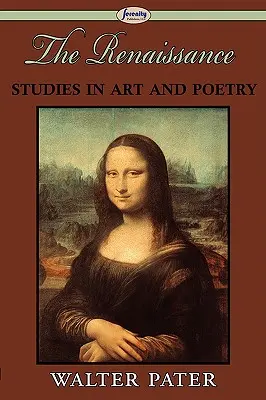 Renașterea: Studies in Art and Poetry - The Renaissance: Studies in Art and Poetry