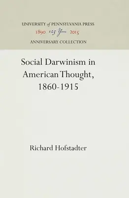 Darwinismul social în gândirea americană, 1860-1915 - Social Darwinism in American Thought, 1860-1915