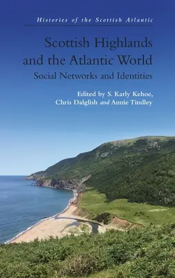 Highlands scoțiene și lumea atlantică: Rețele sociale și identități - Scottish Highlands and the Atlantic World: Social Networks and Identities
