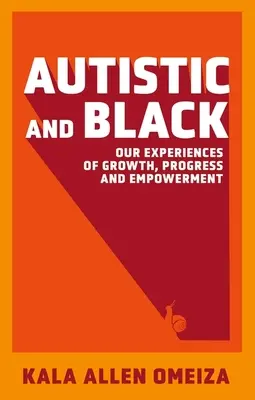 Autiști și negri - Experiențele noastre de creștere, progres și emancipare - Autistic and Black - Our Experiences of Growth, Progress and Empowerment