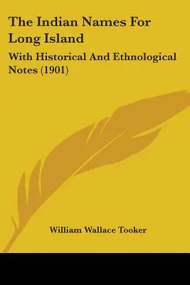 Nume indiene pentru Long Island: Cu note istorice și etnologice (1901) - The Indian Names For Long Island: With Historical And Ethnological Notes (1901)