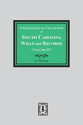 O colecție genealogică de testamente și înregistrări din Carolina de Sud. ( Volumul #1 ) - A Genealogical Collection of South Carolina Wills and Records. ( Volume #1 )