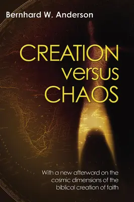 Creație versus haos: Reinterpretarea simbolismului mitic în Biblie (The Reinterpretation of Mythical Symbolism in the Bible) - Creation Versus Chaos: The Reinterpretation of Mythical Symbolism in the Bible