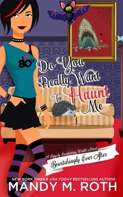 Chiar vrei să mă bântui: A Happily Everlasting World Novel - Do You Really Want to Haunt Me: A Happily Everlasting World Novel
