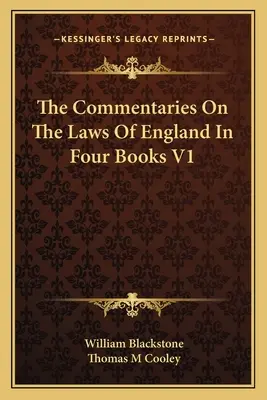 Comentariile privind legile Angliei în patru cărți V1 - The Commentaries On The Laws Of England In Four Books V1
