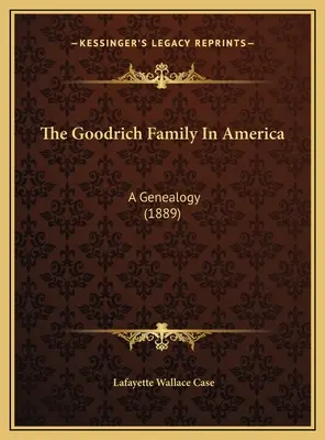 Familia Goodrich din America: O genealogie (1889) - The Goodrich Family In America: A Genealogy (1889)