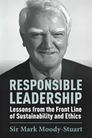 Leadership responsabil: Lecții din prima linie a sustenabilității și eticii - Responsible Leadership: Lessons from the Front Line of Sustainability and Ethics
