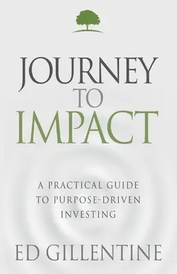 Călătorie către impact: Un ghid practic pentru investiții orientate către scop - Journey to Impact: A Practical Guide to Purpose-Driven Investing