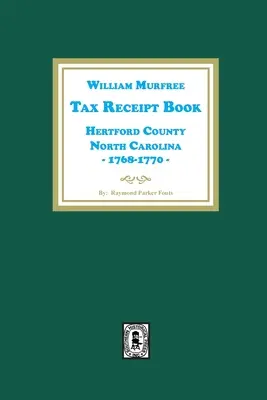 William Murfree Tax Receipt Book, Hertford County, Carolina de Nord, 1768-1770 - William Murfree Tax Receipt Book, Hertford County, North Carolina, 1768-1770