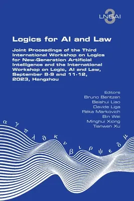 Logics for AI and Law. Actele comune ale celui de-al treilea atelier internațional de logică pentru inteligența artificială de nouă generație și ale atelierului internațional de logică a - Logics for AI and Law. Joint Proceedings of the Third International Workshop on Logics for New-Generation Artificial Intelligence and the Internationa