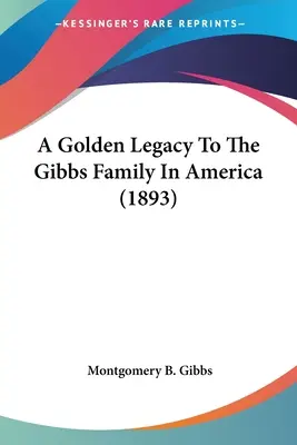 O moștenire de aur pentru familia Gibbs în America (1893) - A Golden Legacy To The Gibbs Family In America (1893)