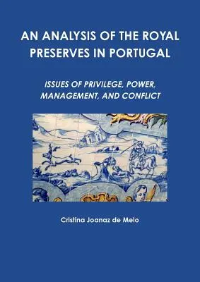 An Analysis of the Royal Preserves in Portugal (O analiză a rezervațiilor regale din Portugalia) - An Analysis of the Royal Preserves in Portugal