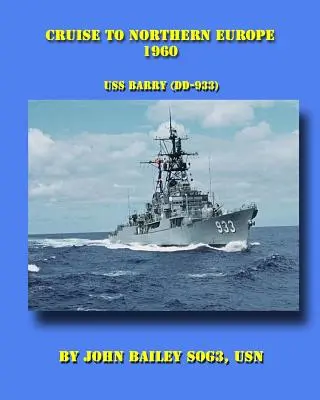 Croazieră în Europa de Nord 1960: USS Barry (DD-933) - Cruise To Northern Europe 1960: USS Barry (DD-933)