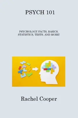 Psych 101: Psychology Facts, Basics, Statistics, Tests, and More!
