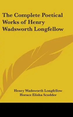 Operele poetice complete ale lui Henry Wadsworth Longfellow - The Complete Poetical Works of Henry Wadsworth Longfellow