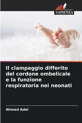 Il clampaggio diffito del cordone ombelicale e la funzione respiratoria nei neonati - Il clampaggio differito del cordone ombelicale e la funzione respiratoria nei neonati