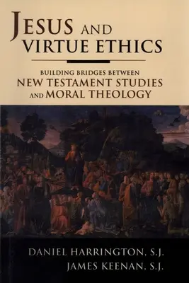Iisus și etica virtuții: Construirea de punți între Studiul Noului Testament și Teologia Morală - Jesus and Virtue Ethics: Building Bridges between New Testament Studies and Moral Theology