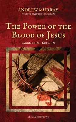 Puterea sângelui lui Isus: Ediție de tipar mare - The Power of the Blood of Jesus: Large Print Edition