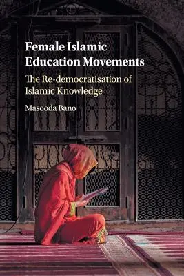Mișcările feminine de educație islamică: Redemocratizarea cunoașterii islamice - Female Islamic Education Movements: The Re-Democratisation of Islamic Knowledge