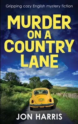 Crimă pe o alee de țară: Ficțiune polițistă englezească captivantă - Murder on a Country Lane: Gripping cozy English mystery fiction