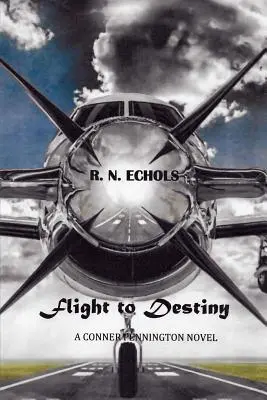 Zbor spre destin: Un roman Conner Pennington - Flight to Destiny: A Conner Pennington Novel