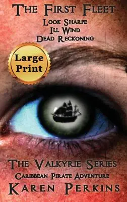 Prima Flotă - (Cărțile 1-3) Look Sharpe!, Ill Wind & Dead Reckoning: Aventura piraților din Caraibe - The First Fleet - (Books 1-3) Look Sharpe!, Ill Wind & Dead Reckoning: Caribbean Pirate Adventure