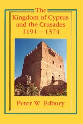 Regatul Ciprului și cruciadele, 1191-1374 - The Kingdom of Cyprus and the Crusades, 1191-1374