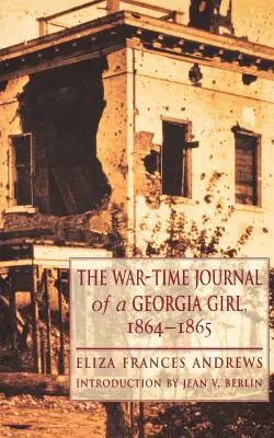 Jurnalul de război al unei fete din Georgia, 1864-1865 - The War-Time Journal of a Georgia Girl, 1864-1865