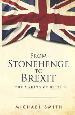 De la Stonehenge la Brexit: Crearea Marii Britanii - From Stonehenge to Brexit: The Making of Britain