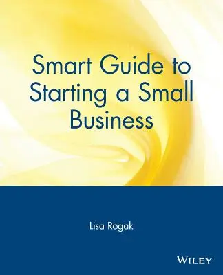 Ghid inteligent pentru începerea unei mici afaceri - Smart Guide to Starting a Small Business